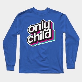 only child Long Sleeve T-Shirt